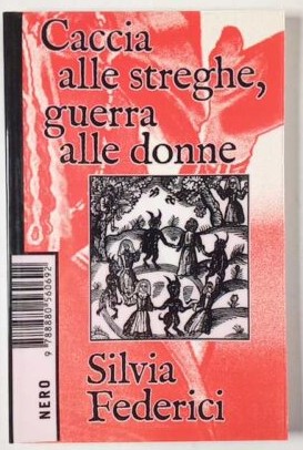 Silvia Federici Caccia alle streghe guerra alle donne